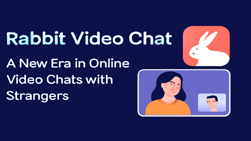 Rabbit Video Chat: A New Era in Online Video Chats with Strangers